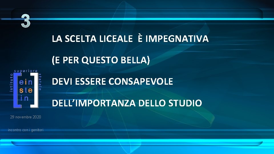 3 LA SCELTA LICEALE È IMPEGNATIVA (E PER QUESTO BELLA) DEVI ESSERE CONSAPEVOLE DELL’IMPORTANZA