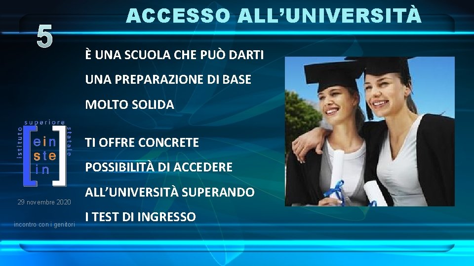 5 ACCESSO ALL’UNIVERSITÀ È UNA SCUOLA CHE PUÒ DARTI UNA PREPARAZIONE DI BASE MOLTO