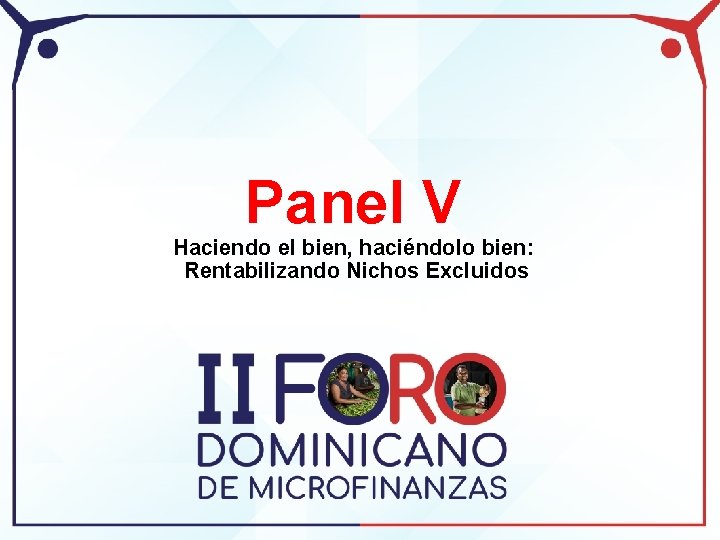 Panel V Haciendo el bien, haciéndolo bien: Rentabilizando Nichos Excluidos 
