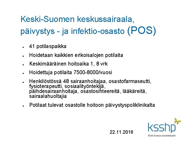 Keski-Suomen keskussairaala, päivystys - ja infektio-osasto (POS) ● 41 potilaspaikka ● Hoidetaan kaikkien erikoisalojen