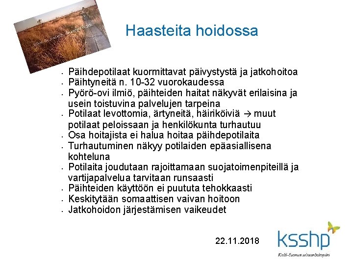 Haasteita hoidossa • • • Päihdepotilaat kuormittavat päivystystä ja jatkohoitoa Päihtyneitä n. 10 -32