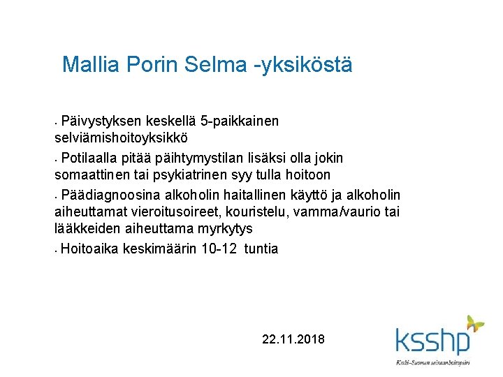 Mallia Porin Selma -yksiköstä Päivystyksen keskellä 5 -paikkainen selviämishoitoyksikkö • Potilaalla pitää päihtymystilan lisäksi