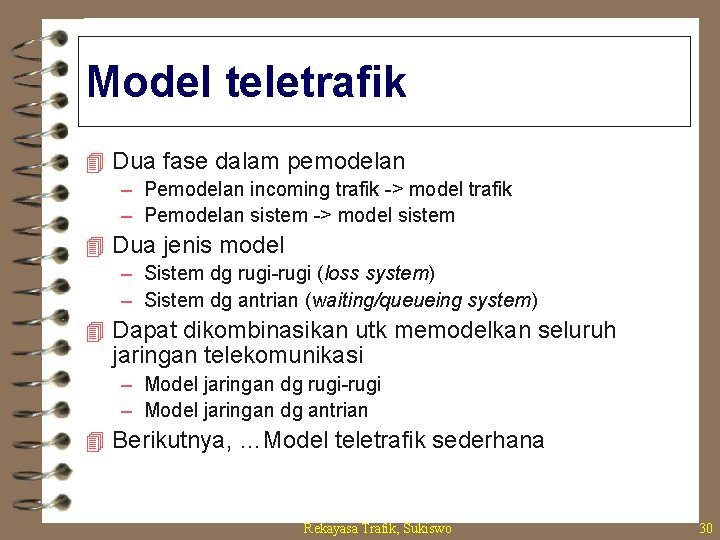 Model teletrafik 4 Dua fase dalam pemodelan – Pemodelan incoming trafik -> model trafik