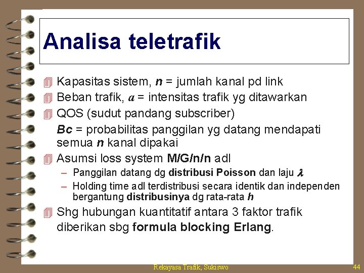 Analisa teletrafik 4 Kapasitas sistem, n = jumlah kanal pd link 4 Beban trafik,