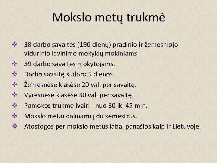 Mokslo metų trukmė v 38 darbo savaitės (190 dienų) pradinio ir žemesniojo vidurinio lavinimo Mokslo metų trukmė v 38 darbo savaitės (190 dienų) pradinio ir žemesniojo vidurinio lavinimo