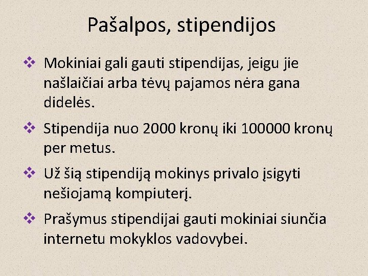 Pašalpos, stipendijos v Mokiniai gali gauti stipendijas, jeigu jie našlaičiai arba tėvų pajamos nėra Pašalpos, stipendijos v Mokiniai gali gauti stipendijas, jeigu jie našlaičiai arba tėvų pajamos nėra