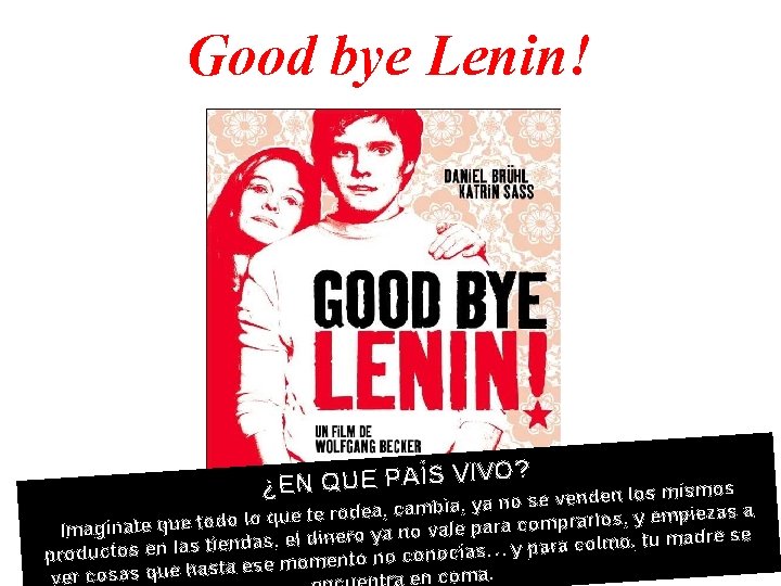 Good bye Lenin! IVO? V ÍS A P E U Q N E ¿