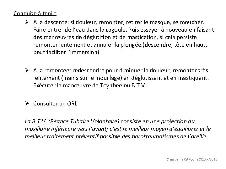 Conduite à tenir: Ø A la descente: si douleur, remonter, retirer le masque, se