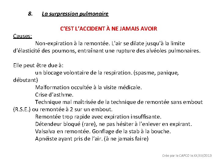 8. Causes: La surpression pulmonaire C’EST L’ACCIDENT À NE JAMAIS AVOIR Non-expiration à la