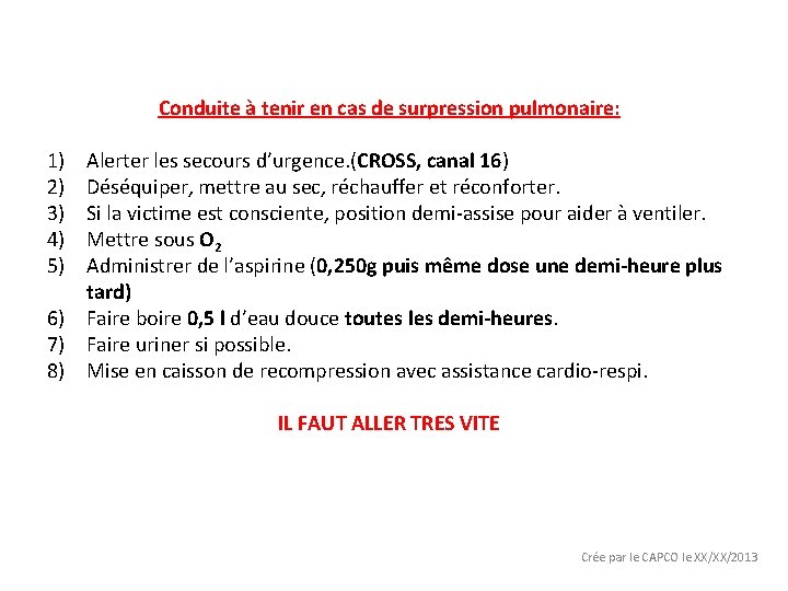 Conduite à tenir en cas de surpression pulmonaire: 1) 2) 3) 4) 5) Alerter