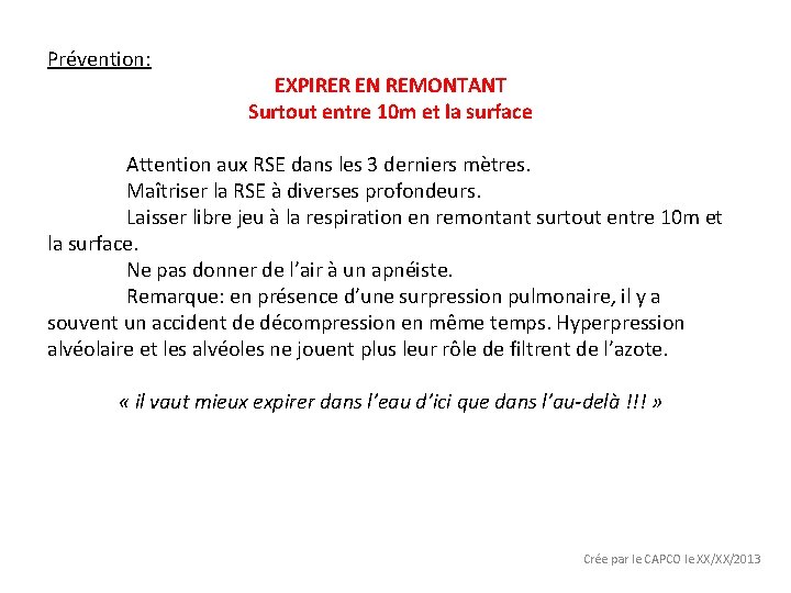 Prévention: EXPIRER EN REMONTANT Surtout entre 10 m et la surface Attention aux RSE