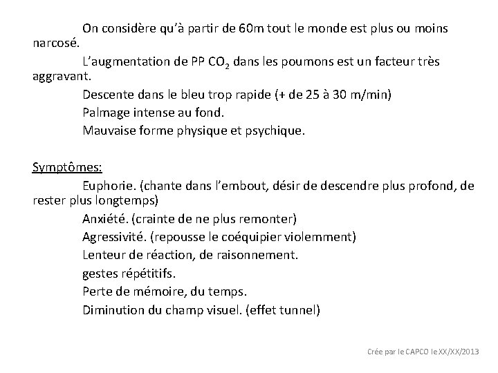 narcosé. On considère qu’à partir de 60 m tout le monde est plus ou