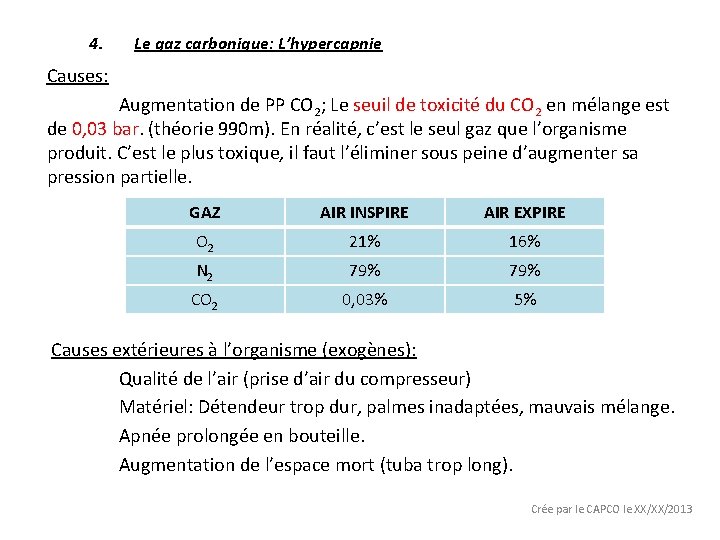 4. Le gaz carbonique: L’hypercapnie Causes: Augmentation de PP CO 2; Le seuil de