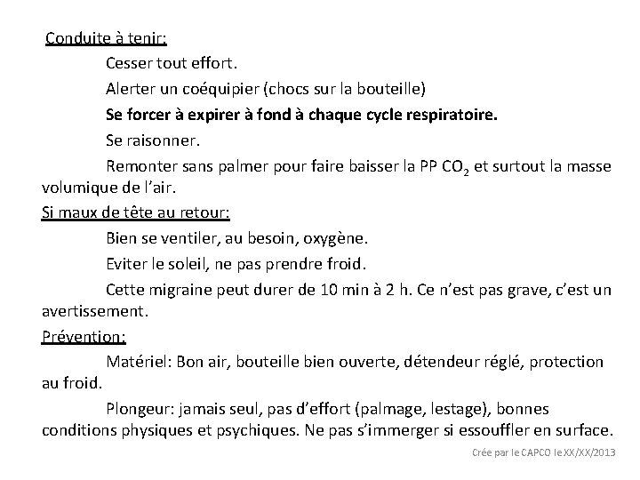  Conduite à tenir: Cesser tout effort. Alerter un coéquipier (chocs sur la bouteille)