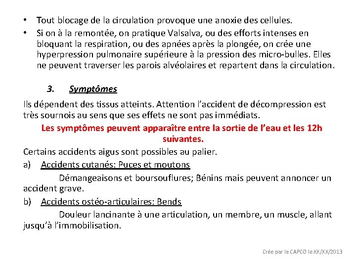  • Tout blocage de la circulation provoque une anoxie des cellules. • Si