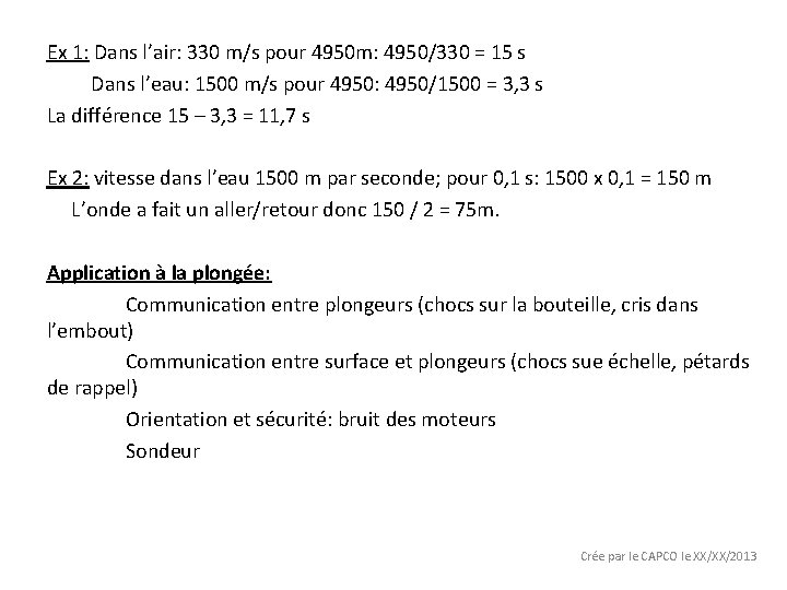 Ex 1: Dans l’air: 330 m/s pour 4950 m: 4950/330 = 15 s Dans