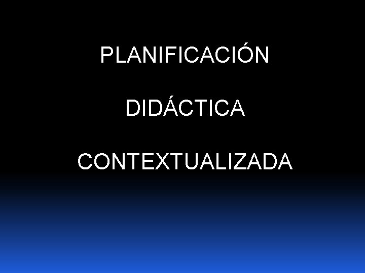 PLANIFICACIÓN DIDÁCTICA CONTEXTUALIZADA 