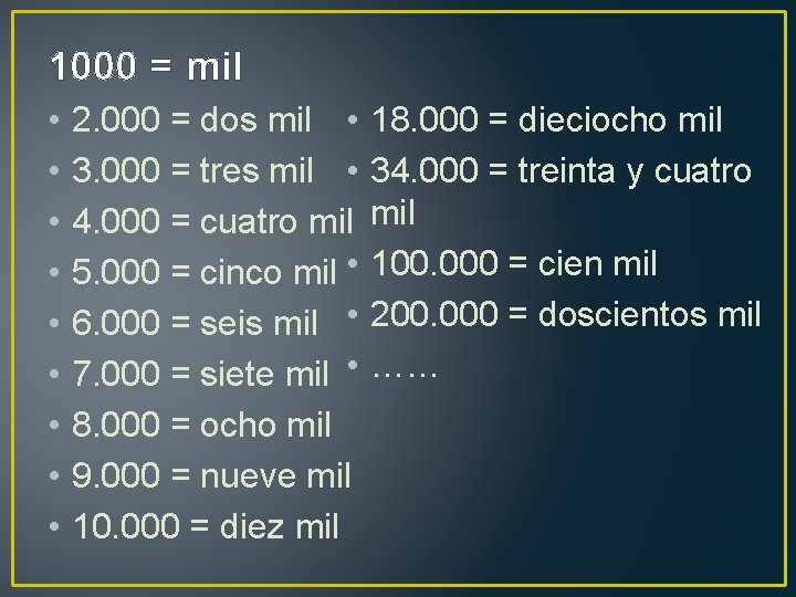 1000 = mil • • • 2. 000 = dos mil • 3. 000