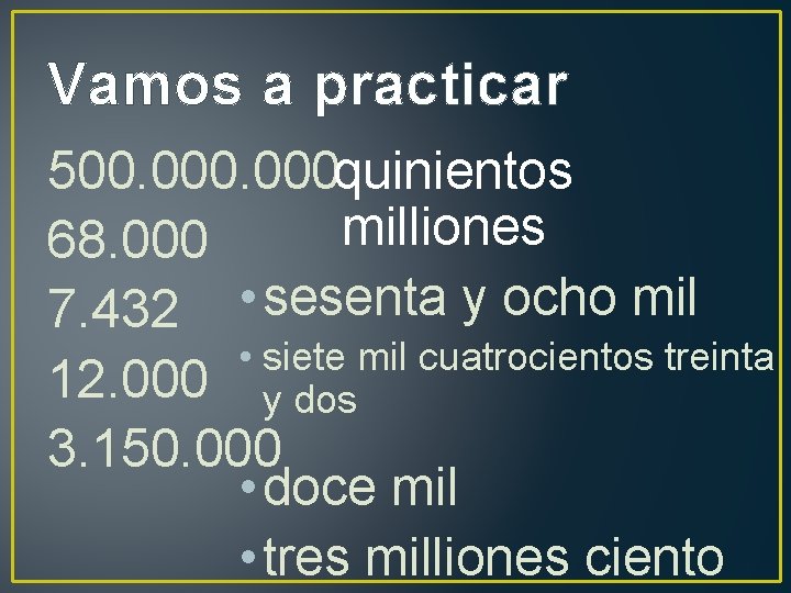 Vamos a practicar 500. 000 quinientos milliones 68. 000 7. 432 • sesenta y