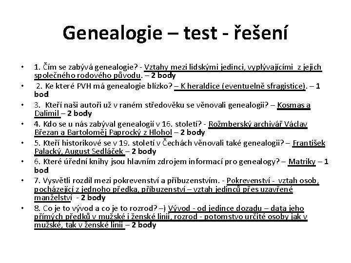 Genealogie – test - řešení • • 1. Čím se zabývá genealogie? - Vztahy