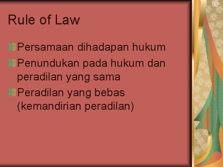 Rule of Law Persamaan dihadapan hukum Penundukan pada hukum dan peradilan yang sama Peradilan