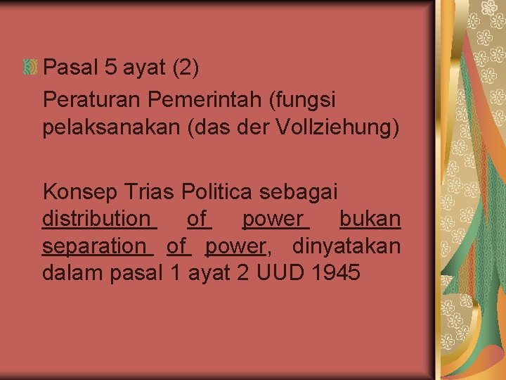 Pasal 5 ayat (2) Peraturan Pemerintah (fungsi pelaksanakan (das der Vollziehung) Konsep Trias Politica