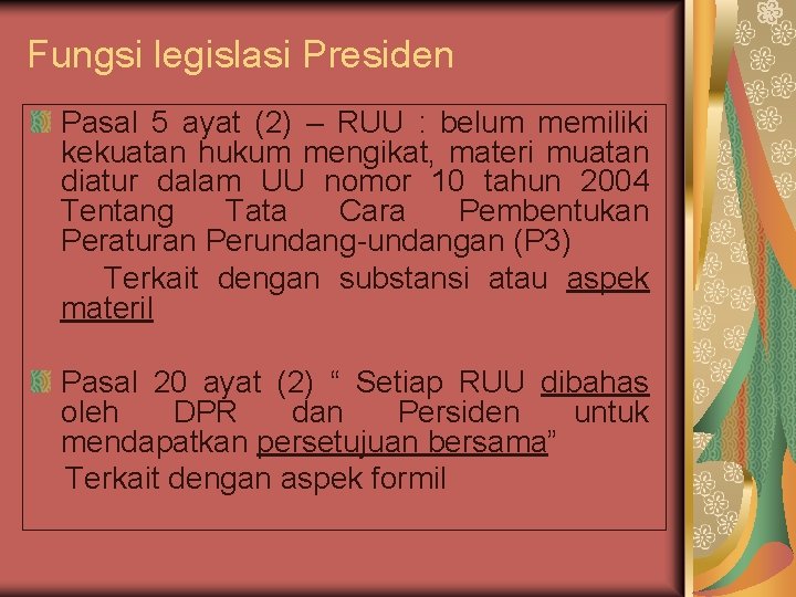 Fungsi legislasi Presiden Pasal 5 ayat (2) – RUU : belum memiliki kekuatan hukum