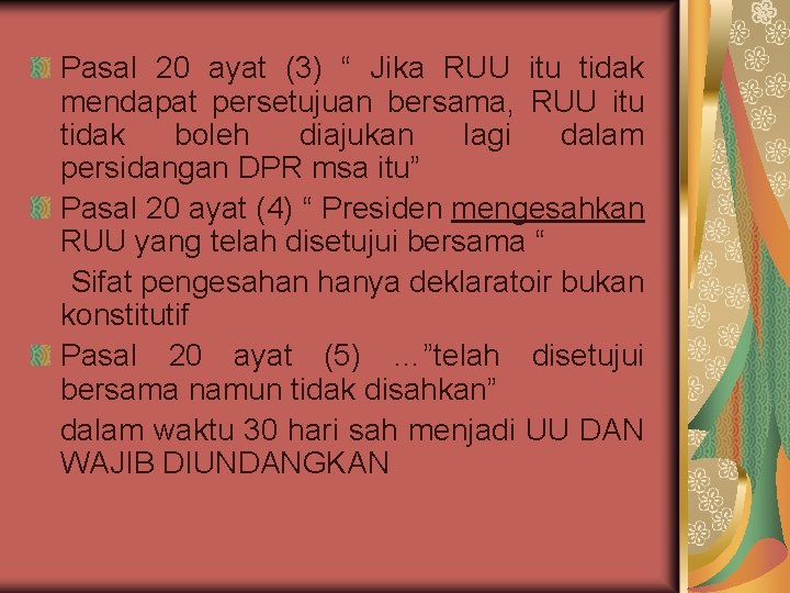 Pasal 20 ayat (3) “ Jika RUU itu tidak mendapat persetujuan bersama, RUU itu