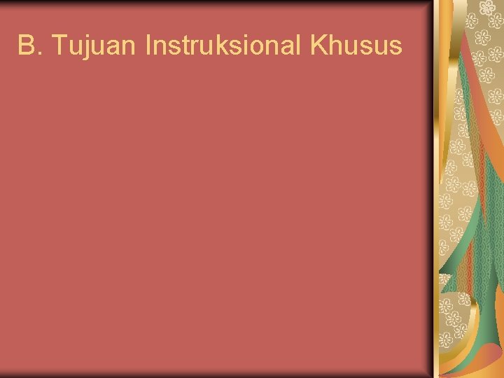 B. Tujuan Instruksional Khusus 