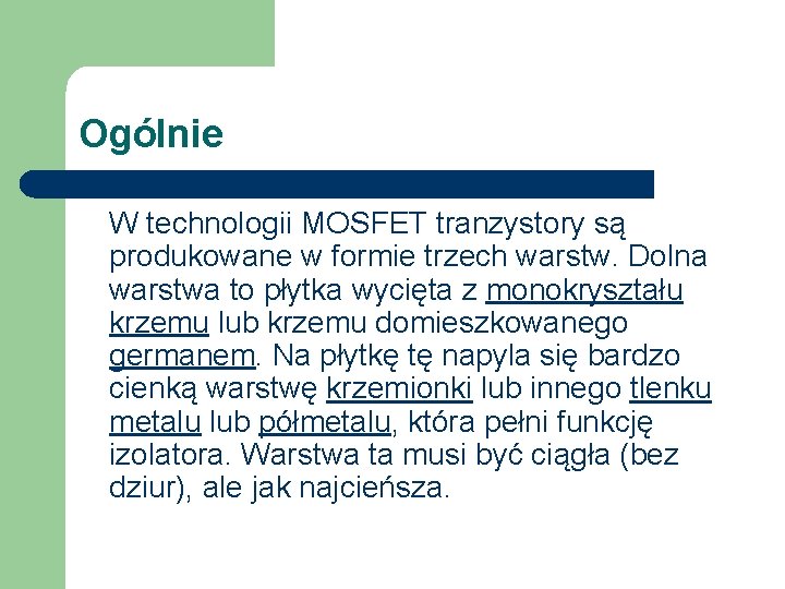 Ogólnie W technologii MOSFET tranzystory są produkowane w formie trzech warstw. Dolna warstwa to