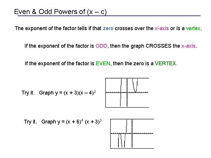 Even & Odd Powers of (x – c) The exponent of the factor tells