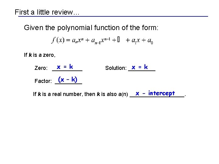 First a little review… Given the polynomial function of the form: If k is