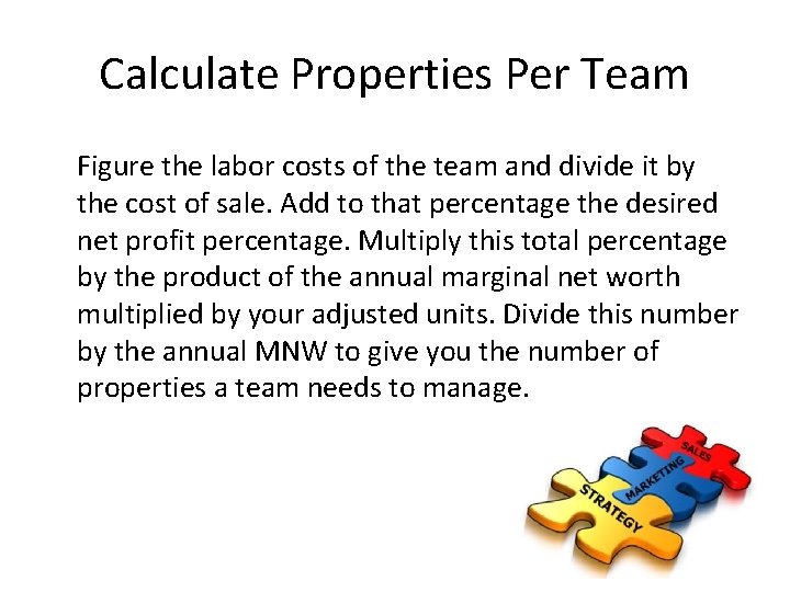 Calculate Properties Per Team Figure the labor costs of the team and divide it Calculate Properties Per Team Figure the labor costs of the team and divide it