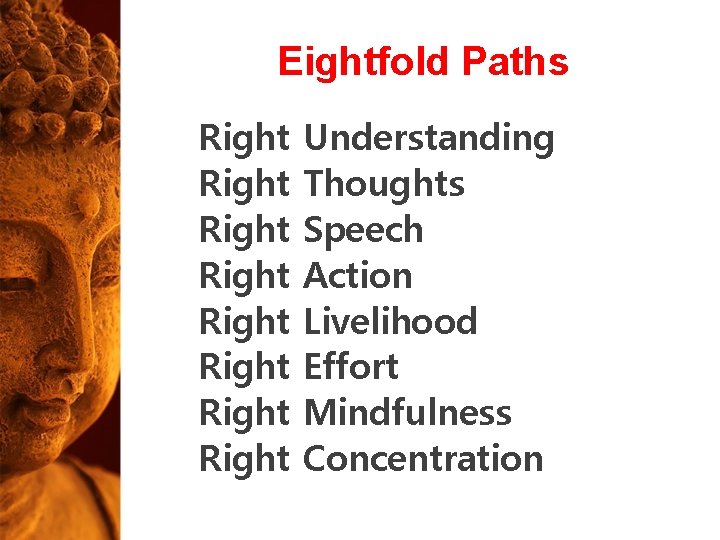 Eightfold Paths Right Right Understanding Thoughts Speech Action Livelihood Effort Mindfulness Concentration Eightfold Paths Right Right Understanding Thoughts Speech Action Livelihood Effort Mindfulness Concentration