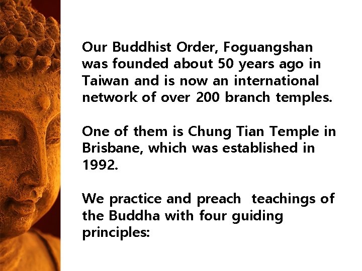 Our Buddhist Order, Foguangshan was founded about 50 years ago in Taiwan and is Our Buddhist Order, Foguangshan was founded about 50 years ago in Taiwan and is