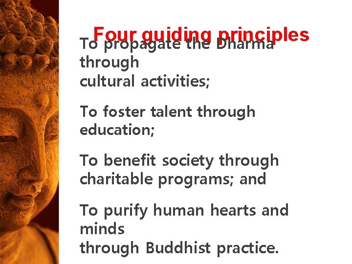 guiding principles To. Four propagate the Dharma through cultural activities; To foster talent through guiding principles To. Four propagate the Dharma through cultural activities; To foster talent through