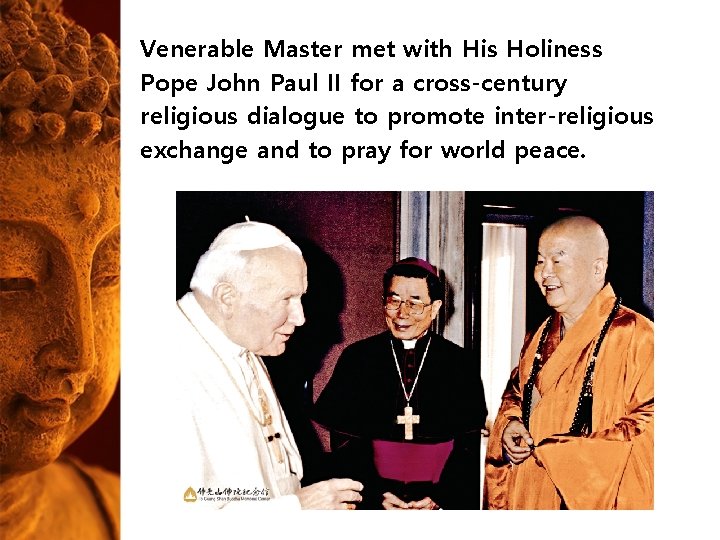 Venerable Master met with His Holiness Pope John Paul II for a cross-century religious Venerable Master met with His Holiness Pope John Paul II for a cross-century religious