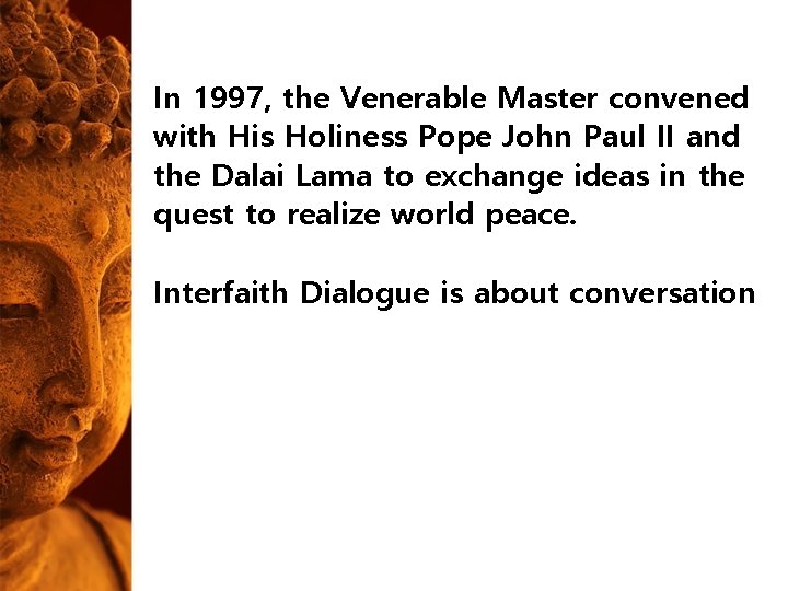In 1997, the Venerable Master convened with His Holiness Pope John Paul II and In 1997, the Venerable Master convened with His Holiness Pope John Paul II and