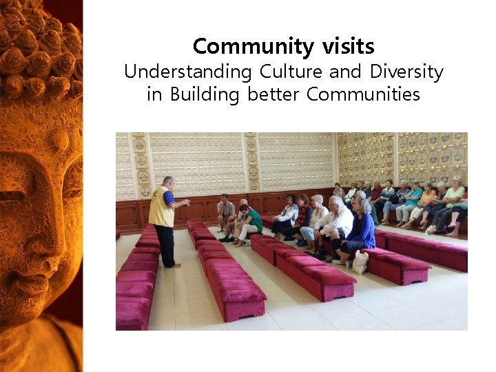 Community visits Understanding Culture and Diversity in Building better Communities Community visits Understanding Culture and Diversity in Building better Communities