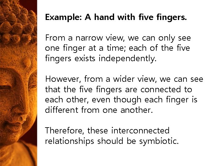 Example: A hand with five fingers. From a narrow view, we can only see Example: A hand with five fingers. From a narrow view, we can only see