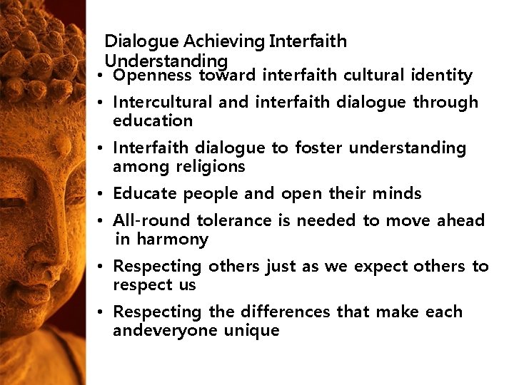 Dialogue Achieving Interfaith Understanding • Openness toward interfaith cultural identity • Intercultural and interfaith Dialogue Achieving Interfaith Understanding • Openness toward interfaith cultural identity • Intercultural and interfaith
