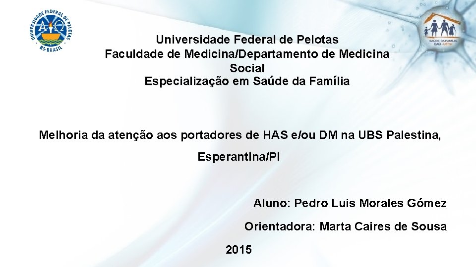 Universidade Federal de Pelotas Faculdade de Medicina/Departamento de Medicina Social Especialização em Saúde da