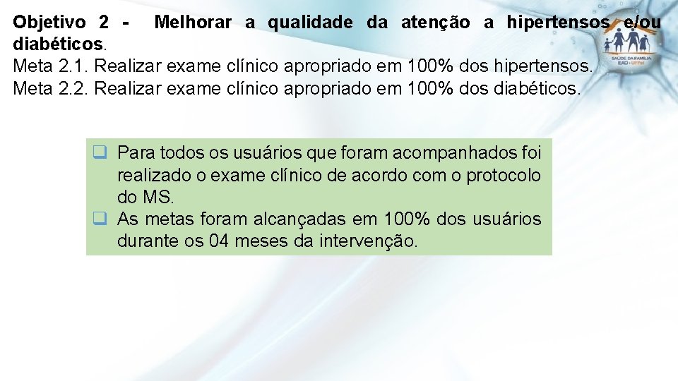 Objetivo 2 - Melhorar a qualidade da atenção a hipertensos e/ou diabéticos. Meta 2.