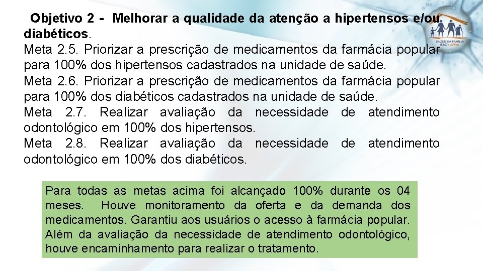  Objetivo 2 - Melhorar a qualidade da atenção a hipertensos e/ou diabéticos. Meta