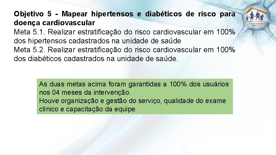 Objetivo 5 - Mapear hipertensos e diabéticos de risco para doença cardiovascular Meta 5.