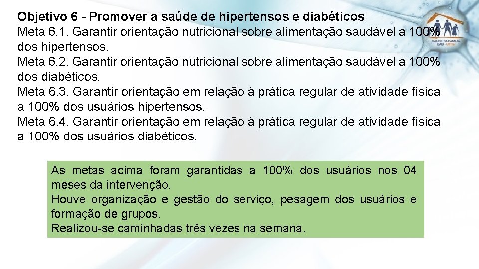 Objetivo 6 - Promover a saúde de hipertensos e diabéticos Meta 6. 1. Garantir