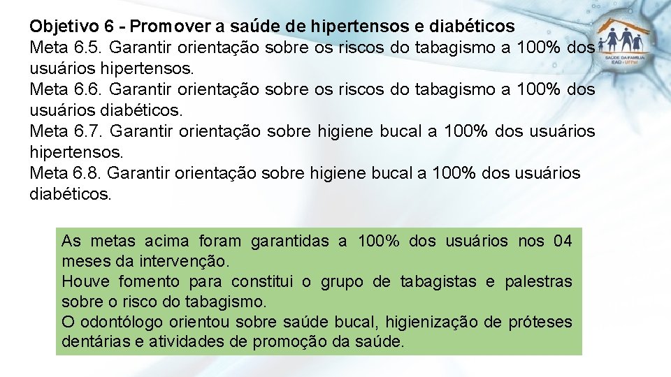 Objetivo 6 - Promover a saúde de hipertensos e diabéticos Meta 6. 5. Garantir