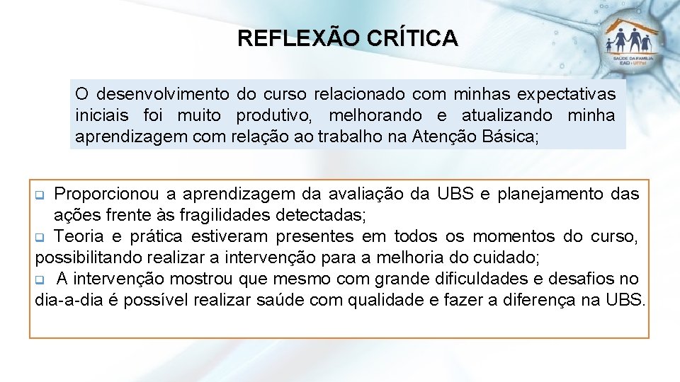 REFLEXÃO CRÍTICA O desenvolvimento do curso relacionado com minhas expectativas iniciais foi muito produtivo,