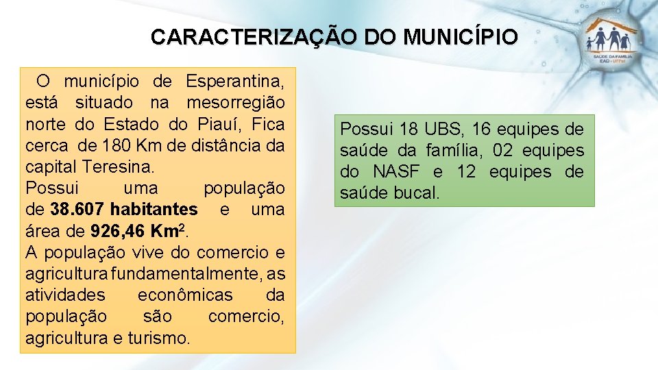 CARACTERIZAÇÃO DO MUNICÍPIO O município de Esperantina, está situado na mesorregião norte do Estado