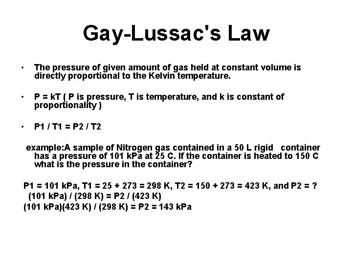 Gay-Lussac's Law • The pressure of given amount of gas held at constant volume